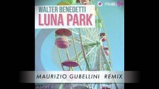 WALTER BENEDETTI - LUNA PARK (Maurizio Gubellini Remix)