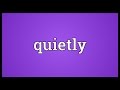 Quietly Meaning