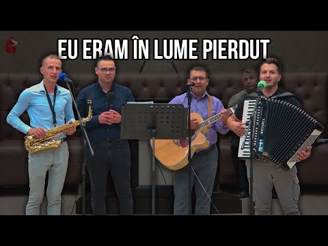 Grup de cântăreți Oradea - Eu eram în lume pierdut