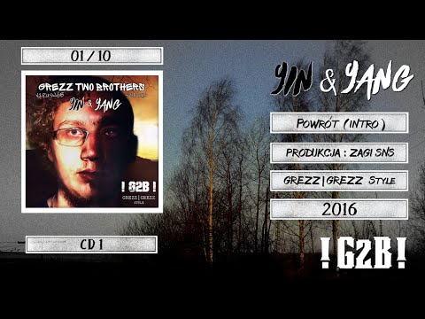 GREZZ TWO BROTHERS (G2B) - POWRÓT (INTRO) | CD 1 - YIN ☯