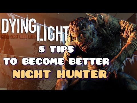 How To Be Better Night Hunter In Dying Light | Basic & Advanced Tips 💡
