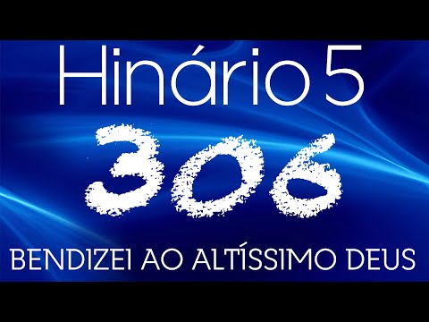HINO 306 CCB - Bendizei ao Altíssimo Deus - HINÁRIO 5 COM LETRAS