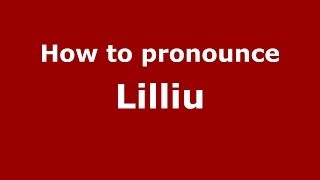How to pronounce Lilliu