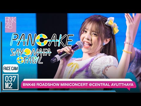 220522 BNK48 Pancake - Sayonara Crawl @ BNK48 11th Single Sayonara Crawl Roadshow [FaceCam 4K 60p]