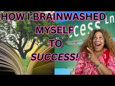How I Brainwashed Myself To Success