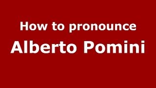 How to pronounce Alberto Pomini