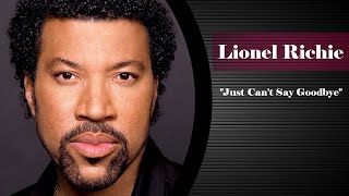 Lionel Richie   -  Just Can't Say Goodbye