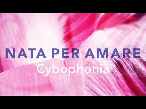 Cybophonia - Nata Per Amare