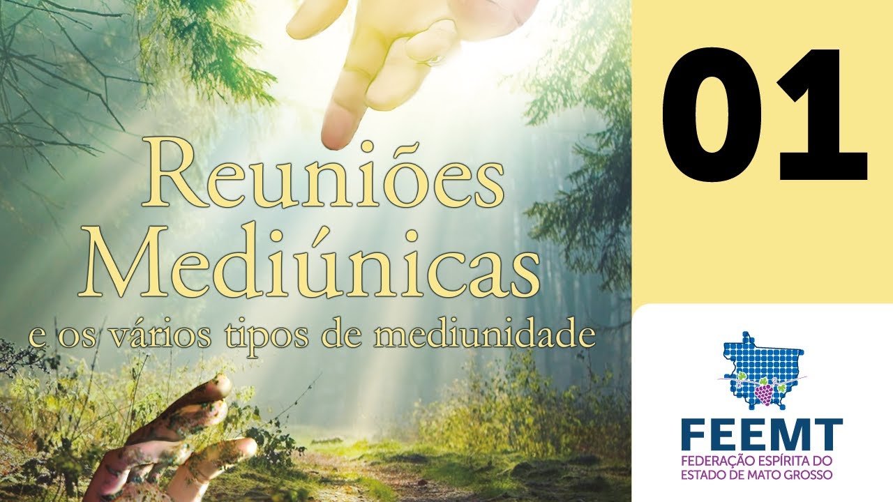 As Reuniões e os Vários Tipos de Mediunidade | Módulo 01 de 10