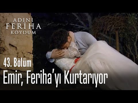 Emir, Feriha'yı kurtarıyor - Adını Feriha Koydum 43. Bölüm