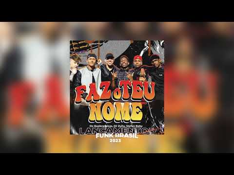 FAZ O TEU NOME (TIKTOK) - OS QUEBRADEIRAS, DJ ZULLU, STEFAN BABY