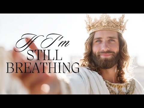 If I’m Still Breathing | Christian Worship Music