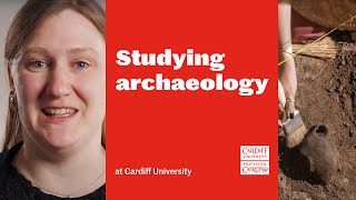 Studying Archaeology at Cardiff University