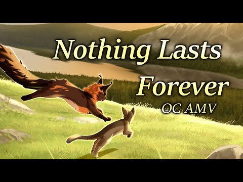 Nothing lasts forever - OC AMV