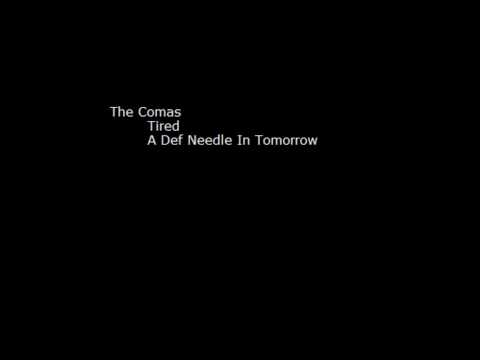 The Comas - Tired