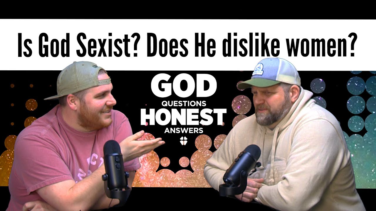 Is God Sexist? Does He dislike women?