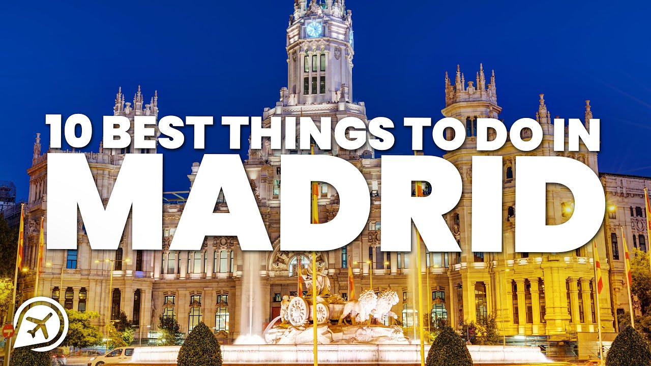 10 BEST THINGS TO DO IN MADRID
