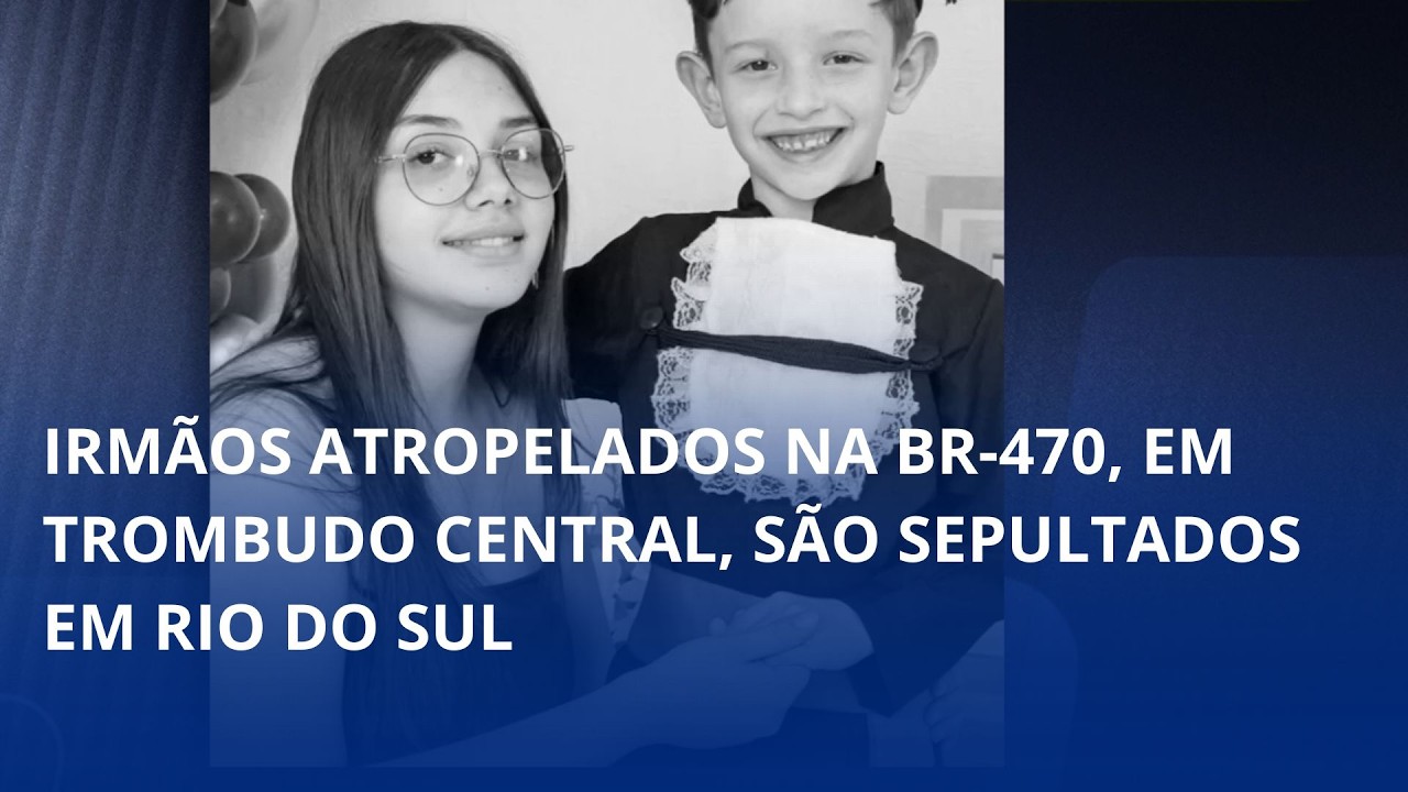 Sepultados em Rio do Sul, os corpos dos irmãos Arthur Joos Schssler, de 07 anos, e Beatriz Joos de Souza, de 14 anos,  vítimas de atropelamento na BR-470, em Trombudo Central