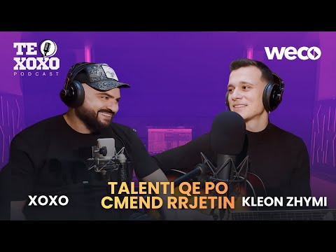 TE XOXO Podcast - Kleon Zhymi | Talenti qe po cmend rrjetin