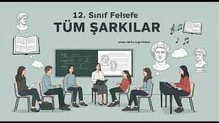 12. SINIF FELSEFE Tüm Şarkılar V2