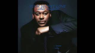 Luther Vandross  -Your Secret Love Lyrics Video