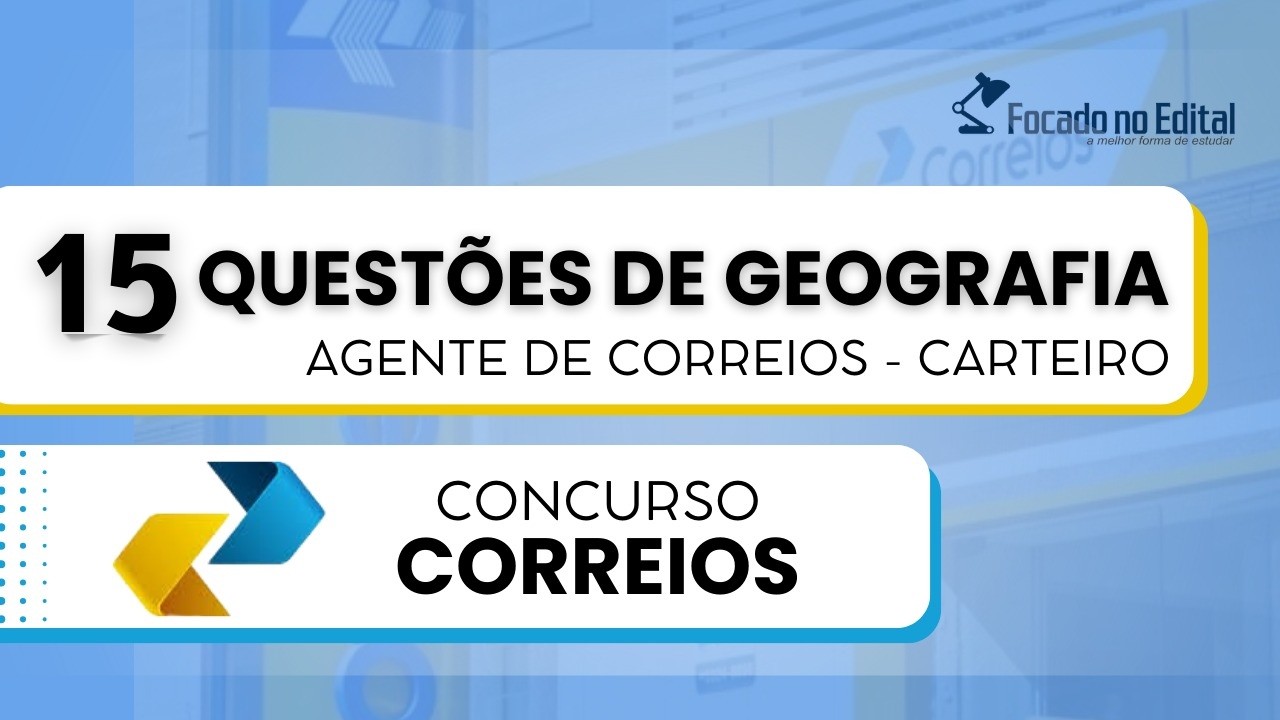 15 QUESTÕES DE GEOGRAFIA PARA UM TREINO RÁPIDO - CONCURSO DOS CORREIOS 2024 - CARTEIRO