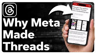 Why Did Meta Make Threads?