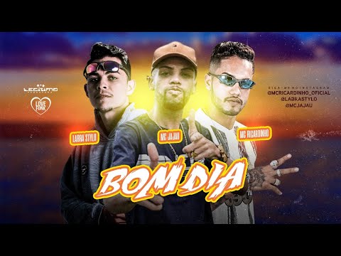 MC RICARDINHO, LABRA STYLO E MC JAJAU - BOM DIA - MÚSICA NOVA