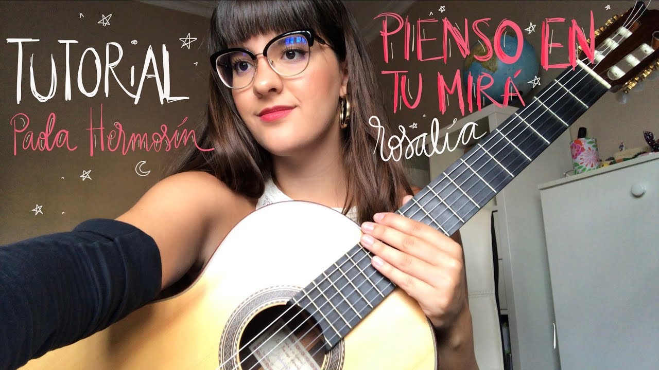 Tutorial de Guitarra de PIENSO EN TU MIRÁ (cap. 3: celos) de Rosalía - Paola Hermosín