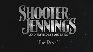 Shooter Jennings + Waymores Outlaws - "The Door" - LIVE