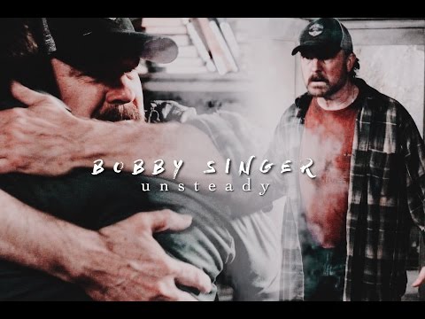 Bobby Singer | Unsteady