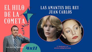Las amantes del rey Juan Carlos | El Hilo de la Cometa 4x11