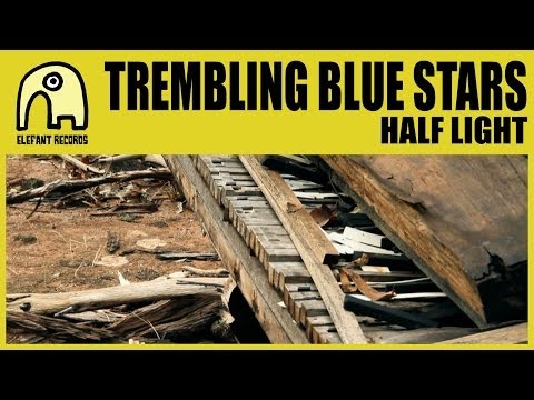 TREMBLING BLUE STARS - Half Light [Official]