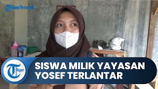 Lantaran Yayasan Milik Yosef Bersatu dengan TKP, SiswaTerlantar hingga Belum Lakukan PTM