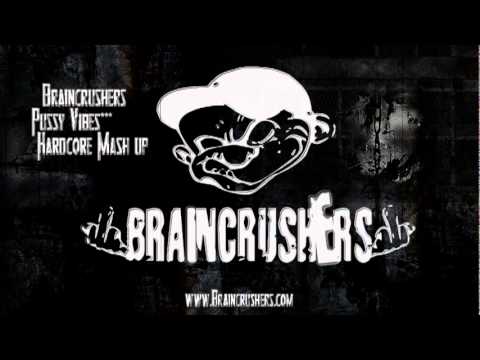 Braincrushers - Pussy Vibes (MashUp)