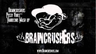 Braincrushers - Pussy Vibes (MashUp)