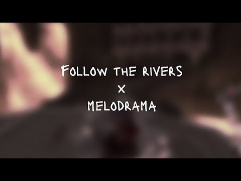 I Follow rivers x Melodrama [ Lykke li, Theodora ]