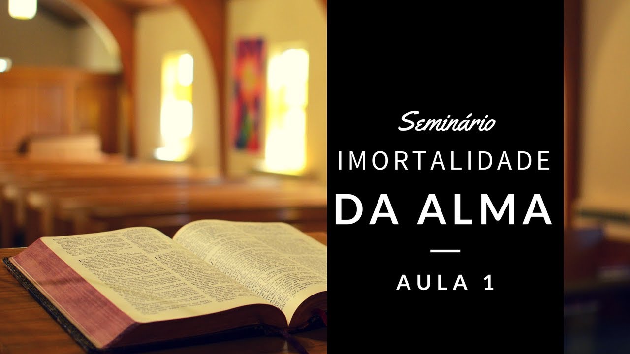 Seminário: Imortalidade da Alma - Aula 1