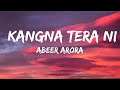 Kangna Tera Ni Song Lyrics Long Mare Lashkare Song Lyrics Abeer Arora