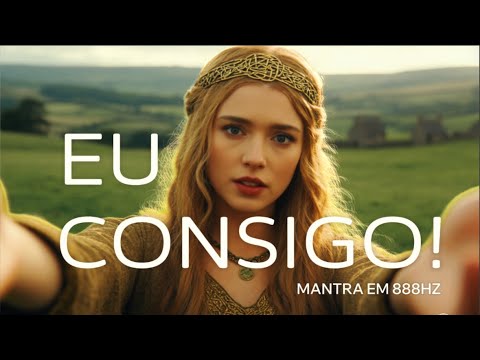 Nunca deixe ninguém te dizer que não consegue | Eu Quero, Eu Posso, Eu Consigo | Mantra em 888 Hz