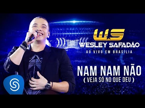 Wesley Safadão - Nam Nam Não (Veja Só no Que Deu) [DVD Ao Vivo em Brasília]