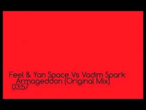 Feel & Yan Space Vs Vadim Spark - Armageddon (Original Mix)