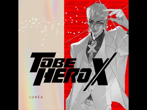 Lunéa - New Type of Hero | To Be Hero X ‘Theme Song of X’