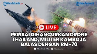 🔴LIVE: MEMANAS! Perisai Kamboja Dihancurkan Drone Thailand, MILITER Kamboja Bala