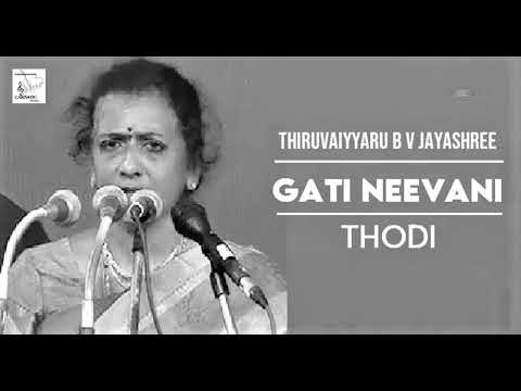 Gati Neevani / Thodi / Adi / Thyagaraja / Thiruvaiyaru B V Jayashree