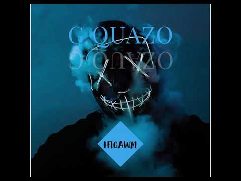 G Quazo- How You Doing (HTGAWM)