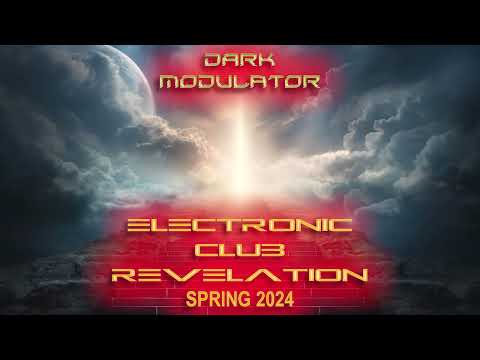 ELECTRONIC CLUB REVELATION Spring 2024 Megamix  from DJ DARK MODULATOR