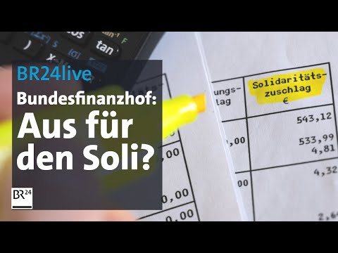 BR24live: Bundesfinanzhof entscheidet: Aus für Solidaritätszuschlag? | BR24