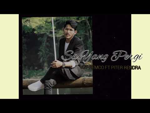 VGT REMCO - SA YANG PERGI FT  PITER RENDRA