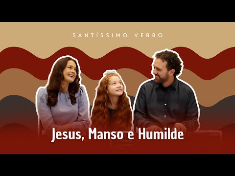 Jesus, Manso E Humilde - Santíssimo Verbo